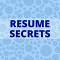 Writing note showing Resume Secrets. Business photo showcasing Tips on making amazing curriculum vitae Standout