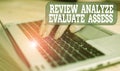 Writing note showing Review Analyze Evaluate Assess. Business photo showcasing Evaluation of perforanalysisce feedback