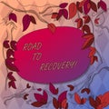 Writing note showing Road To Recovery. Business photo showcasing way or process of becoming healthy again with time Tree