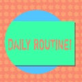 Writing note showing Daily Routine. Business photo showcasing Everyday good habits to bring changes Rectangular Color Shape with