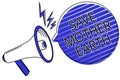 Writing note showing Save Mother Earth. Business photo showcasing doing small actions prevent wasting water heat energy Script ann