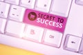 Writing note showing Secret To Success. Business photo showcasing Unexplained attainment of fame wealth or social status