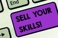 Writing note showing Sell Your Skills. Business photo showcasing make your ability to do something well or expertise