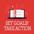 Writing note showing Set Goals Take Action. Business photo showcasing Act on a specific and clearly laid out plans