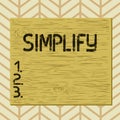 Writing note showing Simplify. Business photo showcasing make something simpler or easier to do or understand unravel Square