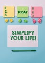 Writing note showing Simplify Your Life. Business photo showcasing focused on important and let someone else worry about