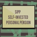 Writing note showing Sipp Self Invested Personal Pension. Business photo showcasing Preparing the future Save while