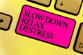 Writing note showing Slow Down Relax Destress. Business photo showcasing calming bring happiness and put you in good mood Keyboard