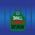 Writing note showing Small Business Saturday. Business photo showcasing American shopping holiday held during the