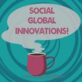 Writing note showing Social Global Innovations. Business photo showcasing new concepts that meets social global needs Mug of Hot