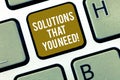 Writing note showing Solutions That You Need. Business photo showcasing Advices help support assistance coaching needed