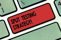 Writing note showing Split Testing Strategy. Business photo showcasing conducting experiments to improve website metric