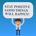 Writing note showing Stay Positive Good Things Will Happen. Business photo showcasing Keep your motivation inspiration Royalty Free Stock Photo