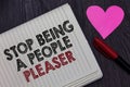 Writing note showing Stop Being A People Pleaser. Business photo showcasing Do what you like not things other people want Striketh Royalty Free Stock Photo