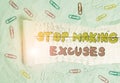 Writing note showing Stop Making Excuses. Business photo showcasing Cease Justifying your Inaction Break the Habit Paper