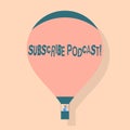 Writing note showing Subscribe Podcast. Business photo showcasing Make a subscription to online broadcast Hot Air