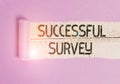 Writing note showing Successful Survey. Business photo showcasing measure of opinions or experiences of a group of