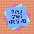 Writing note showing Super Start Creative. Business photo showcasing Ability to invent and develop original marketing