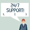 Writing note showing 24 Or 7 Support. Business photo showcasing twentyfour hours seven days a week support to client