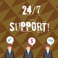 Writing note showing 24 Or 7 Support. Business photo showcasing twentyfour hours seven days a week support to client