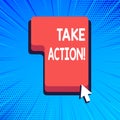 Writing note showing Take Action. Business photo showcasing do something official or concerted to achieve aim with