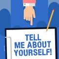 Writing note showing Tell Me About Yourself. Business photo showcasing Talk about your demonstratingal qualities and skills Hu