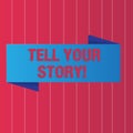 Writing note showing Tell Your Story. Business photo showcasing Share your experience motivate world Color Banner photo