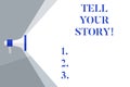 Writing note showing Tell Your Story. Business photo showcasing Share your experience motivate world Megaphone Extending