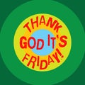 Writing note showing Thank God It S Is Friday. Business photo showcasing Start of the end of the week be cheerful enjoy Circles on Royalty Free Stock Photo