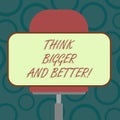 Writing note showing Think Bigger And Better. Business photo showcasing Have more great successful ideas Development Blank Royalty Free Stock Photo