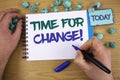 Writing note showing Time For Change Motivational Call. Business photo showcasing Transition Grow Improve Transform Develop Text t