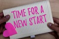 Writing note showing Time For A New Start. Business photo showcasing Trust the magic of Beginnings Afresh Anew Rebirth Royalty Free Stock Photo