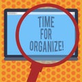 Writing note showing Time For Organize. Business photo showcasing make arrangements or preparations for event or