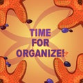 Writing note showing Time For Organize. Business photo showcasing make arrangements or preparations for event or