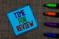 Writing note showing Time For Review. Business photo showcasing Evaluation Feedback Moment Performance Rate Assess Blue paper on w