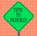 Writing note showing Time To Rebuild. Business photo showcasing Right moment to renovate spaces or strategies to Royalty Free Stock Photo