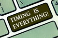 Writing note showing Timing Is Everything. Business photo showcasing when the time is right, everything will fall into Royalty Free Stock Photo