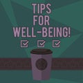 Writing note showing Tips For Well Being. Business photo showcasing advices to state of being comfortable healthy or happy 3D