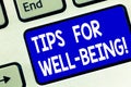 Writing note showing Tips For Well Being. Business photo showcasing advices to state of being comfortable healthy or Royalty Free Stock Photo