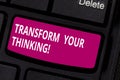 Writing note showing Transform Your Thinking. Business photo showcasing Change your mind or thoughts towards things Royalty Free Stock Photo