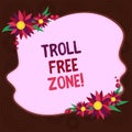 Writing note showing Troll Free Zone. Business photo showcasing Social network where tolerance and good behavior is a