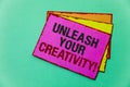 Writing note showing Unleash Your Creativity Call. Business photo showcasing Develop Personal Intelligence Wittiness Wisdom Ideas