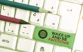 Writing note showing Wake Up And Be Awesome. Business photo showcasing Rise up and Shine Start the day Right and Bright