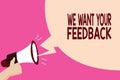 Writing note showing We Want Your Feedback. Business photo showcasing to Improve Performance or Product Timely Reaction