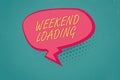 Writing note showing Weekend Loading. Business photo showcasing Starting Friday party relax happy time resting Vacations Blank