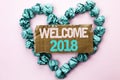 Writing note showing Welcome 2018. Business photo showcasing Celebration New Celebrate Future Wishes Gratifying Wish written on T