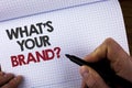 Writing note showing What Is Your Brand Question. Business photo showcasing Define Individual trademark Identify Company written