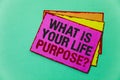 Writing note showing What Is Your Life Purpose Question. Business photo showcasing Personal Determination Aims Achieve Goal Ideas