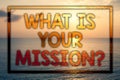 Writing note showing What Is Your Mission Question. Business photo showcasing Positive goal focusing on achieving success Sunset