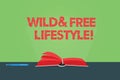 Writing note showing Wild And Free Lifestyle. Business photo showcasing Freedom natural way of living outdoor activities Color